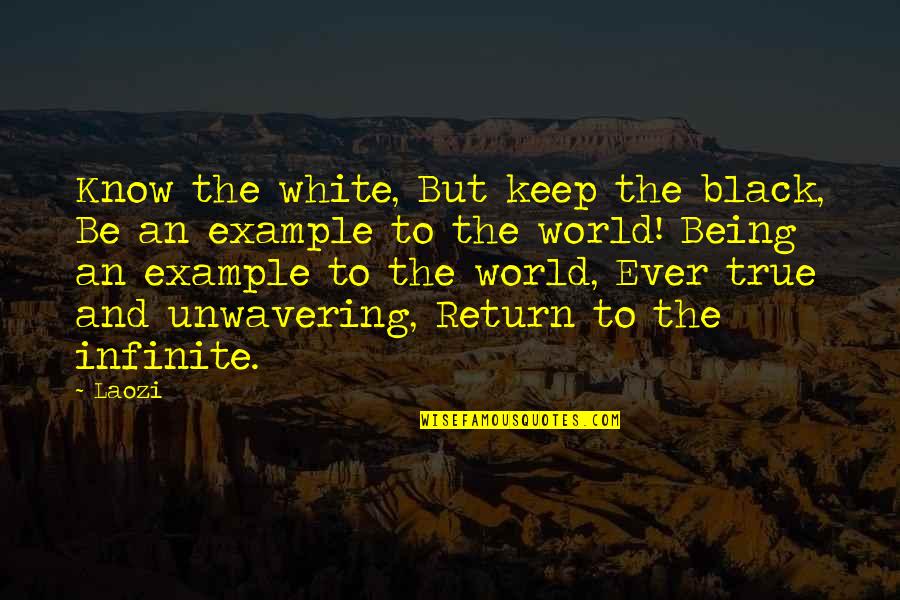 Ringwraiths Quotes By Laozi: Know the white, But keep the black, Be Ringwraiths Quotes By Laozi: Know the white, But keep the black, Be