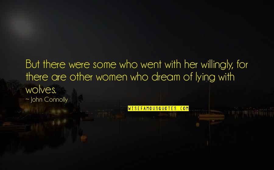 Rinieri Quotes By John Connolly: But there were some who went with her Rinieri Quotes By John Connolly: But there were some who went with her
