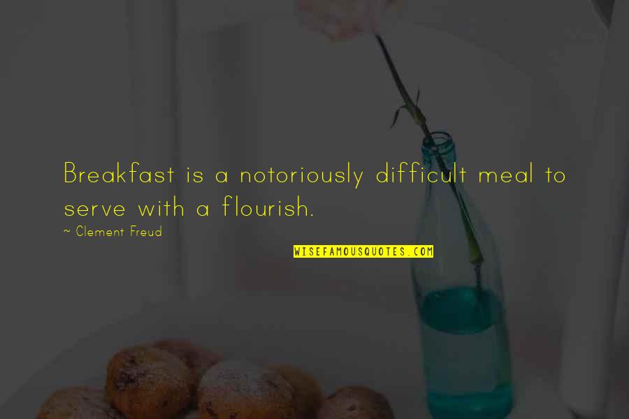 Rinio Dragasaki Quotes By Clement Freud: Breakfast is a notoriously difficult meal to serve
