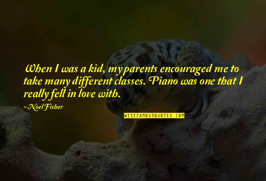 Rinka Assassination Quotes By Noel Fisher: When I was a kid, my parents encouraged Rinka Assassination Quotes By Noel Fisher: When I was a kid, my parents encouraged