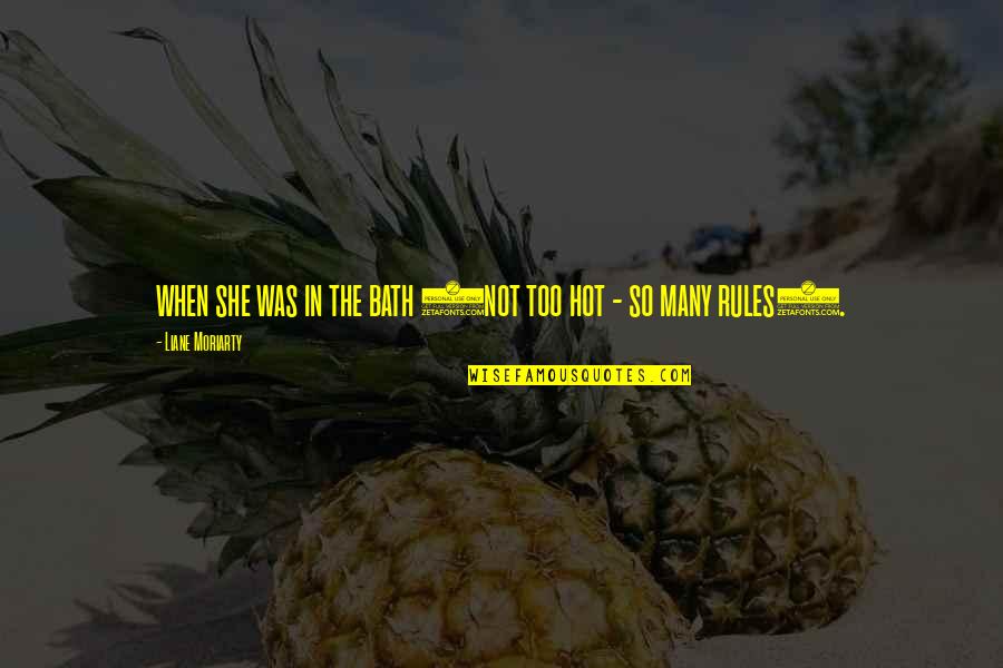 Rinkel Construction Quotes By Liane Moriarty: when she was in the bath (not too Rinkel Construction Quotes By Liane Moriarty: when she was in the bath (not too