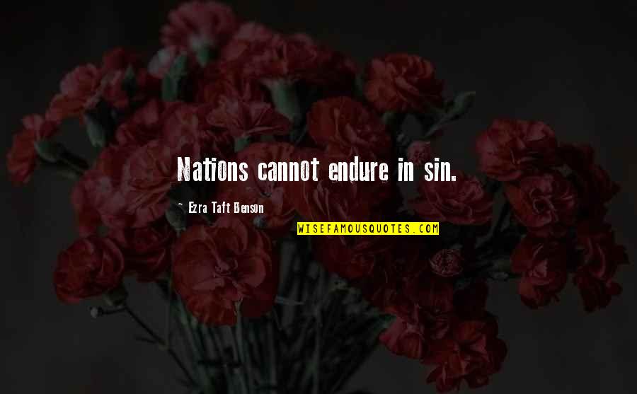 Rinkor Quotes By Ezra Taft Benson: Nations cannot endure in sin. Rinkor Quotes By Ezra Taft Benson: Nations cannot endure in sin.