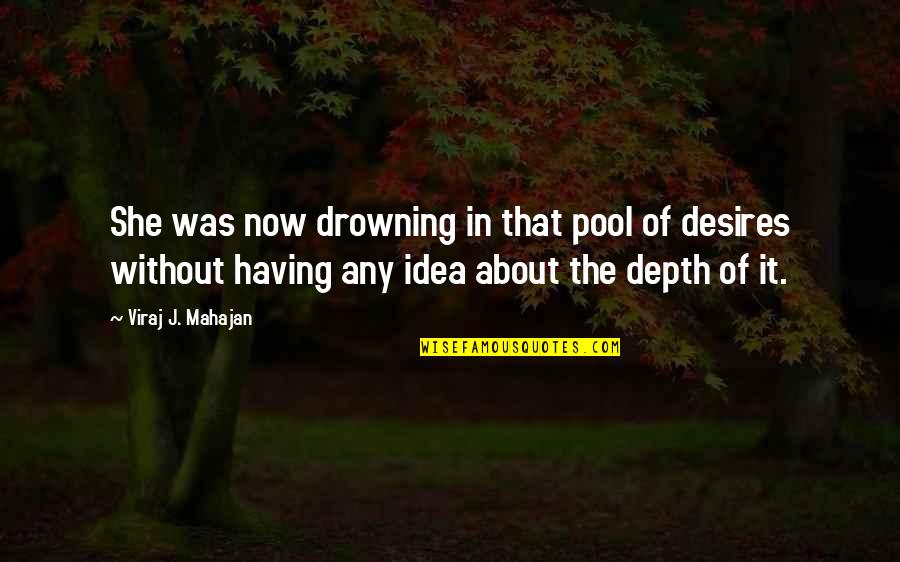 Rinnai Kompor Quotes By Viraj J. Mahajan: She was now drowning in that pool of