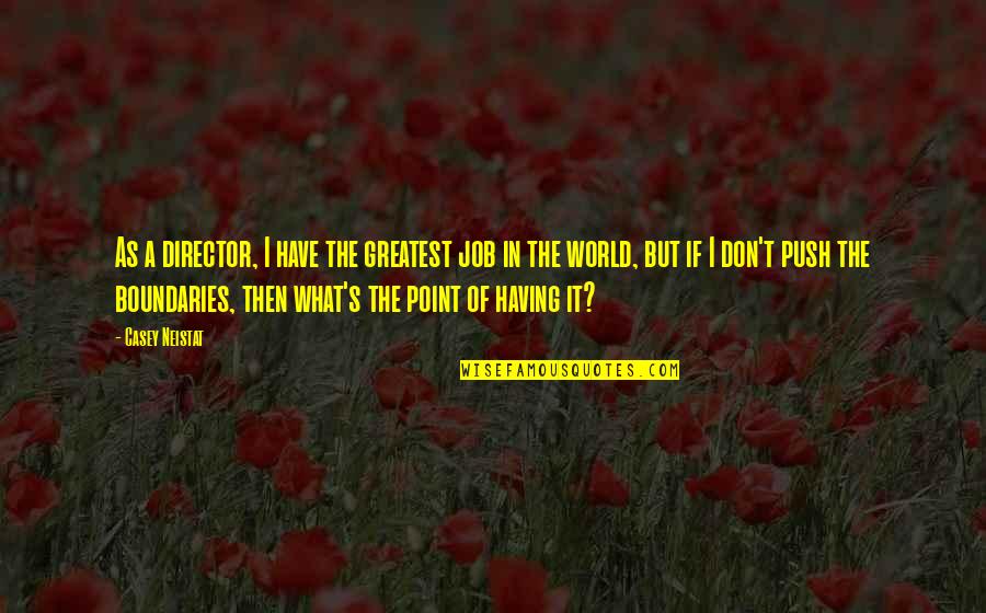Rino Gaetano Quotes By Casey Neistat: As a director, I have the greatest job Rino Gaetano Quotes By Casey Neistat: As a director, I have the greatest job