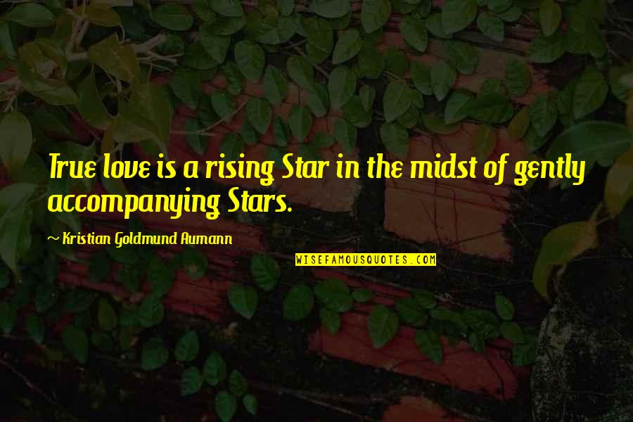 Rino Quotes By Kristian Goldmund Aumann: True love is a rising Star in the