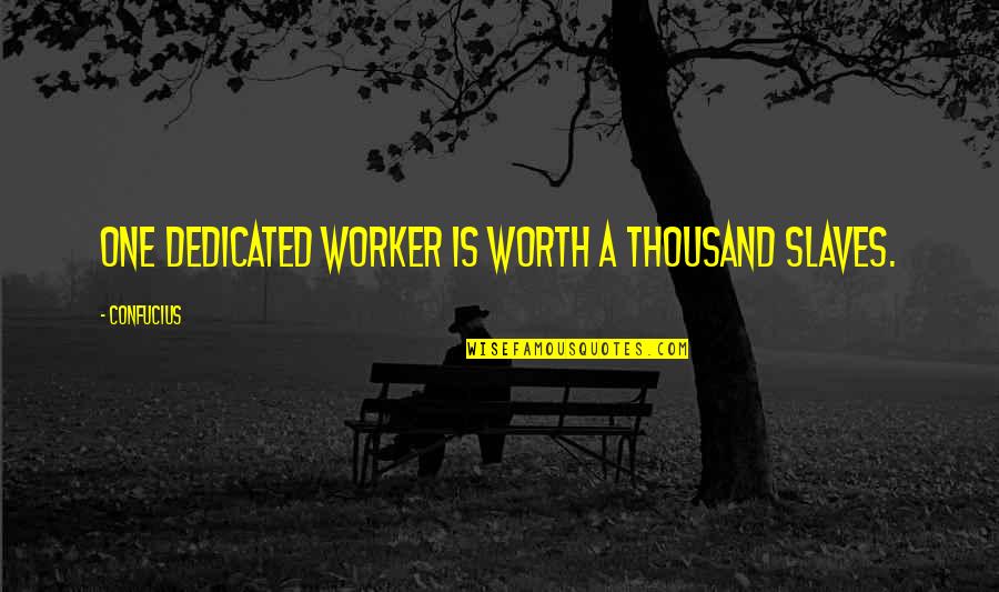 Rinoceronte En Quotes By Confucius: One dedicated worker is worth a thousand slaves. Rinoceronte En Quotes By Confucius: One dedicated worker is worth a thousand slaves.