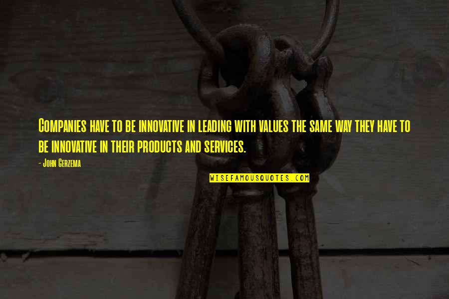 Rinso Quotes By John Gerzema: Companies have to be innovative in leading with