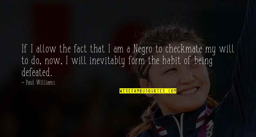 Rinuncia Di Quotes By Paul Williams: If I allow the fact that I am Rinuncia Di Quotes By Paul Williams: If I allow the fact that I am