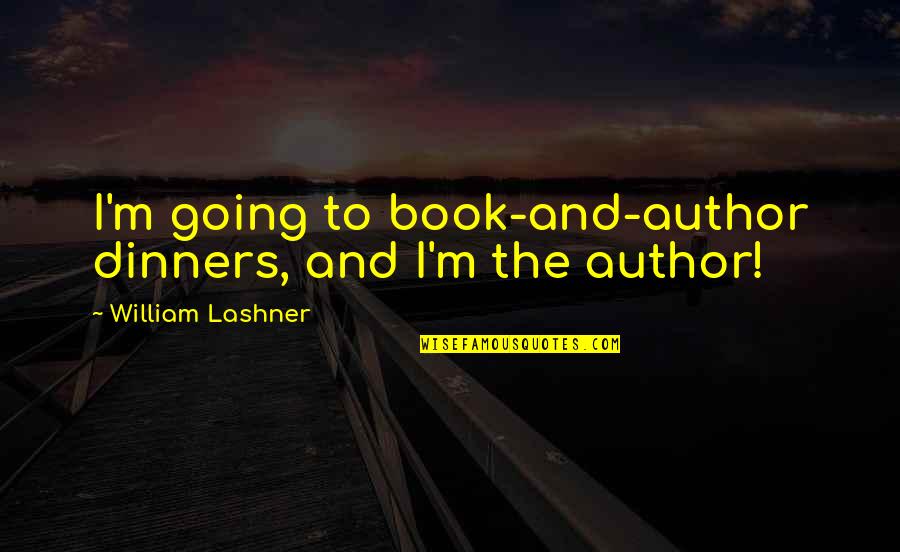 Rinuncia Di Quotes By William Lashner: I'm going to book-and-author dinners, and I'm the