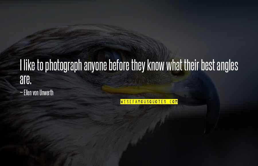 Rinzai Roku Quotes By Ellen Von Unwerth: I like to photograph anyone before they know Rinzai Roku Quotes By Ellen Von Unwerth: I like to photograph anyone before they know
