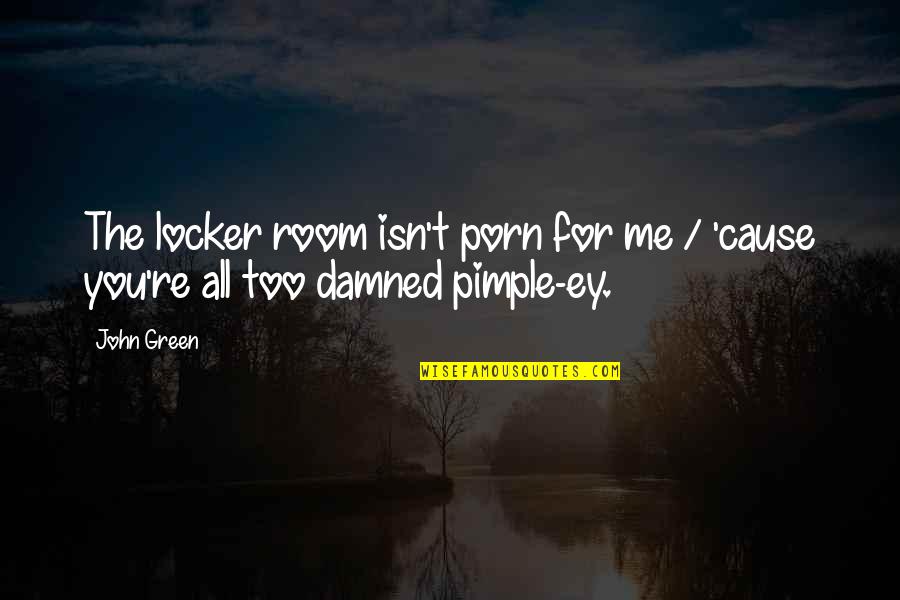 Rinzetta Quotes By John Green: The locker room isn't porn for me /