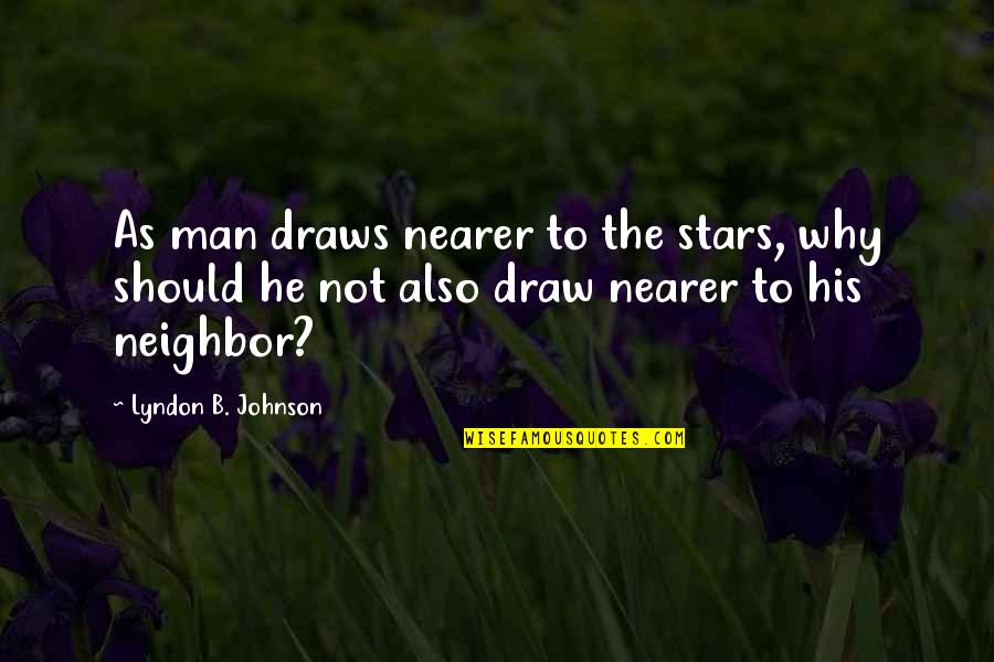 Rinzoneonline Quotes By Lyndon B. Johnson: As man draws nearer to the stars, why