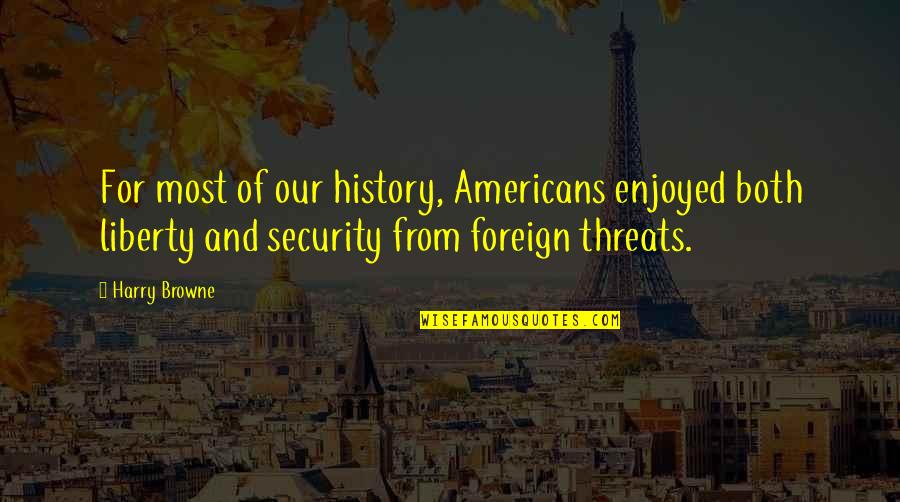 Riolama Lorenzo Quotes By Harry Browne: For most of our history, Americans enjoyed both Riolama Lorenzo Quotes By Harry Browne: For most of our history, Americans enjoyed both