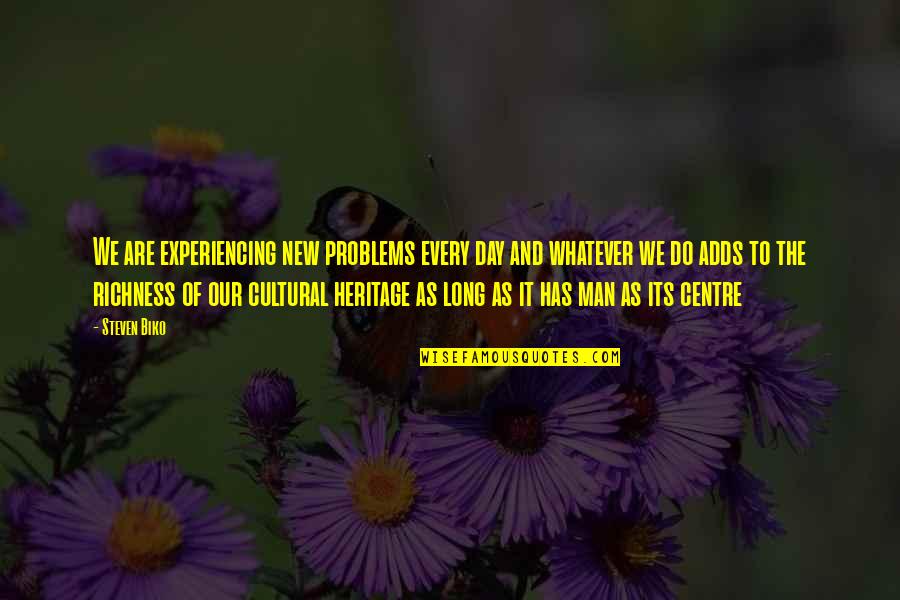 Riolama Lorenzo Quotes By Steven Biko: We are experiencing new problems every day and Riolama Lorenzo Quotes By Steven Biko: We are experiencing new problems every day and