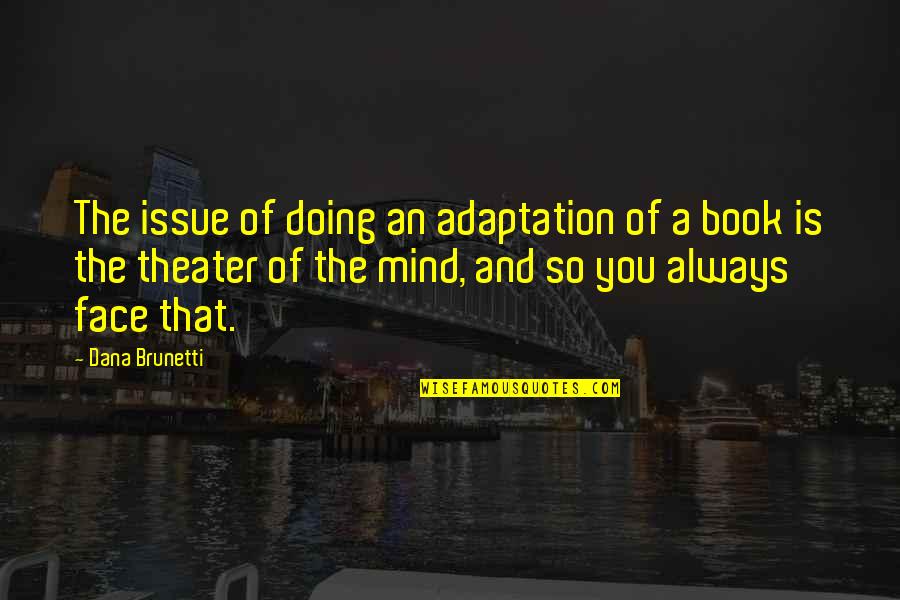Riolo And Associates Quotes By Dana Brunetti: The issue of doing an adaptation of a Riolo And Associates Quotes By Dana Brunetti: The issue of doing an adaptation of a