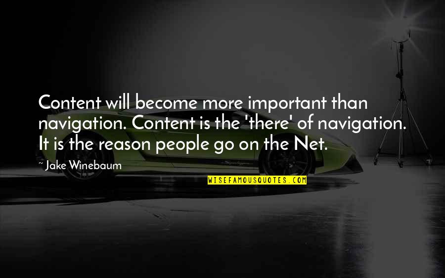 Rionese Quotes By Jake Winebaum: Content will become more important than navigation. Content