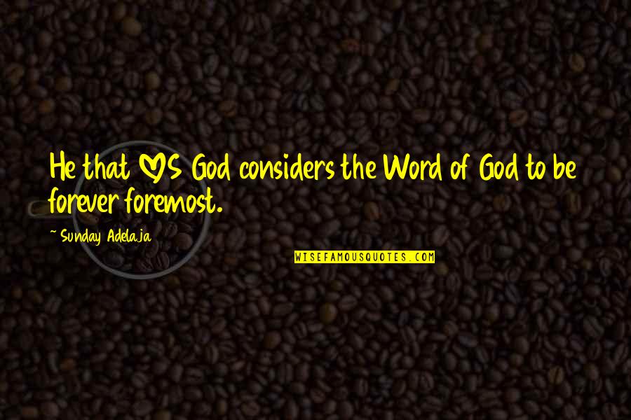 Rions World Quotes By Sunday Adelaja: He that LOVES God considers the Word of