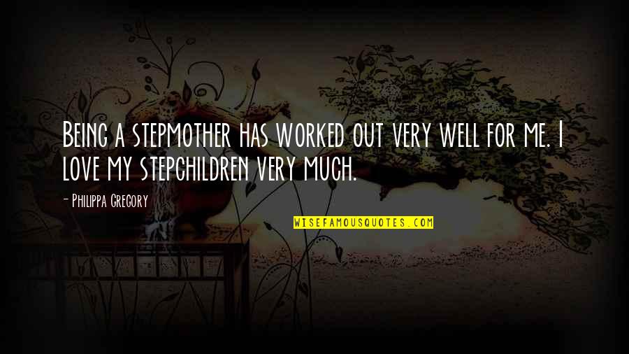 Rioters In Capitol Building House Quotes By Philippa Gregory: Being a stepmother has worked out very well Rioters In Capitol Building House Quotes By Philippa Gregory: Being a stepmother has worked out very well