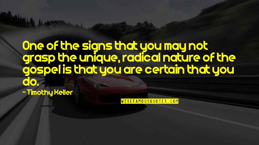 Riotous Synonym Quotes By Timothy Keller: One of the signs that you may not Riotous Synonym Quotes By Timothy Keller: One of the signs that you may not