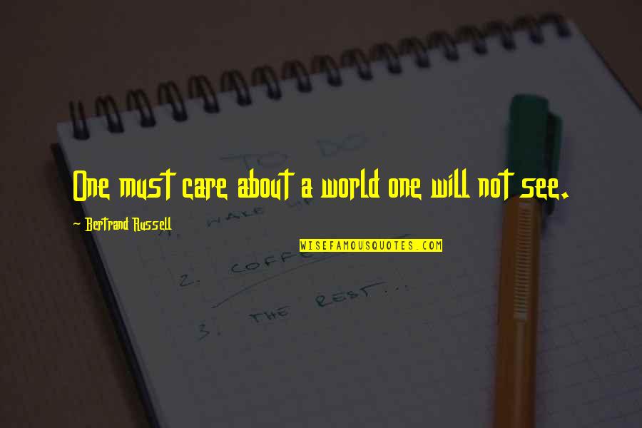 Rioux Engineering Quotes By Bertrand Russell: One must care about a world one will