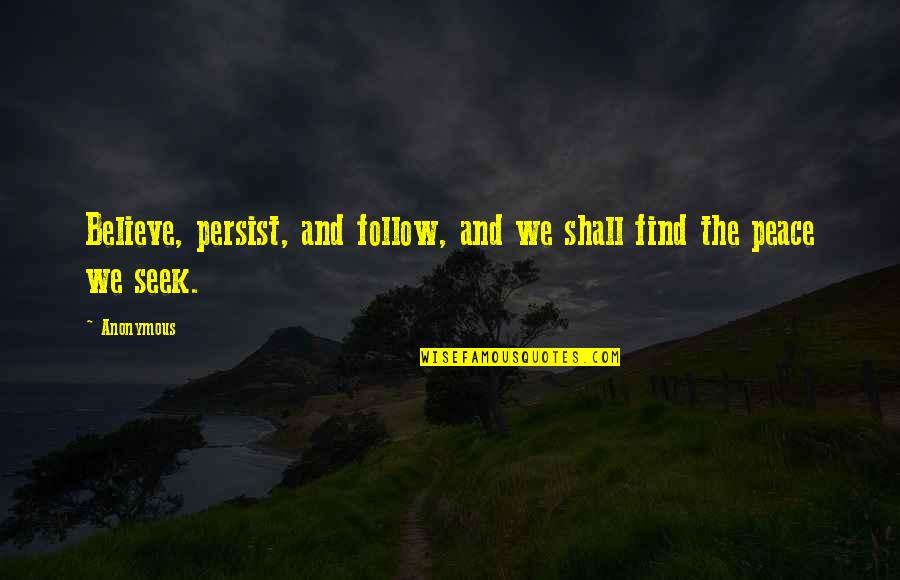 Rip Aunty Quotes By Anonymous: Believe, persist, and follow, and we shall find