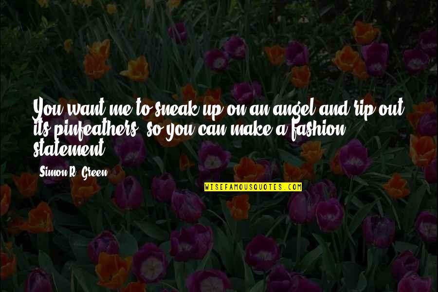 Rip Best Quotes By Simon R. Green: You want me to sneak up on an Rip Best Quotes By Simon R. Green: You want me to sneak up on an
