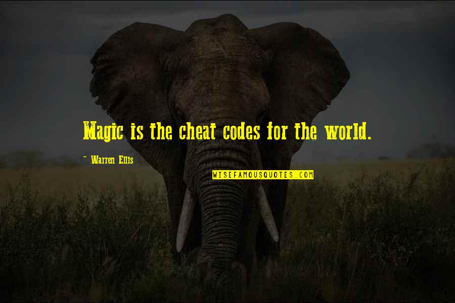 Rip Gone But Never Forgotten Quotes By Warren Ellis: Magic is the cheat codes for the world. Rip Gone But Never Forgotten Quotes By Warren Ellis: Magic is the cheat codes for the world.