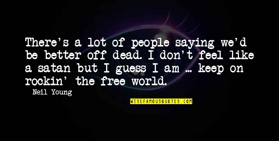 Rip Granny Quotes By Neil Young: There's a lot of people saying we'd be