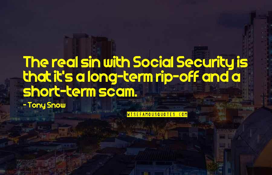 Rip Off Quotes By Tony Snow: The real sin with Social Security is that