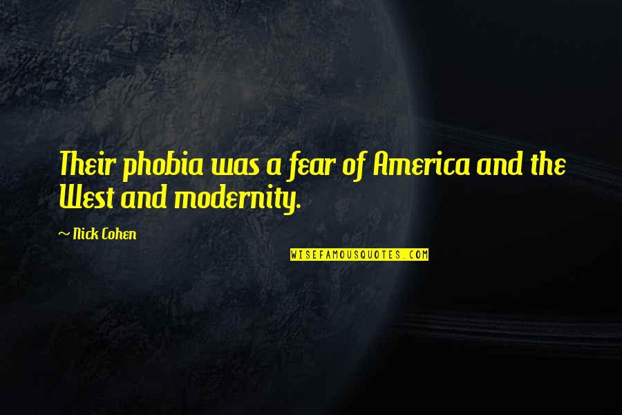 Rip To My Mother In Law Quotes By Nick Cohen: Their phobia was a fear of America and