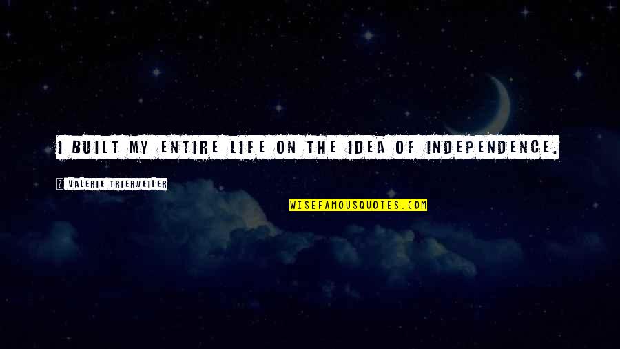 Rip We Will Always Miss You Quotes By Valerie Trierweiler: I built my entire life on the idea Rip We Will Always Miss You Quotes By Valerie Trierweiler: I built my entire life on the idea