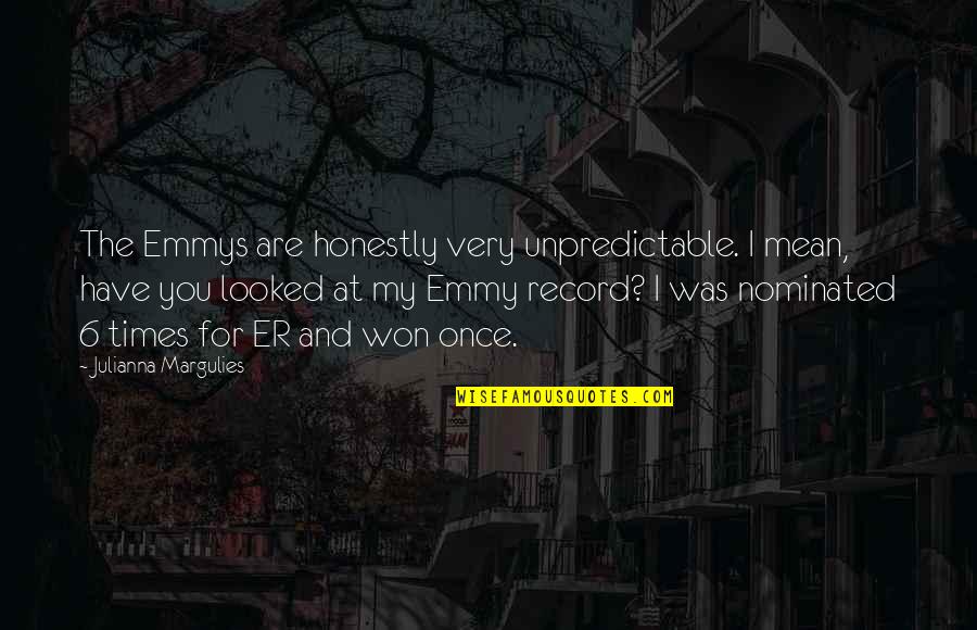 Riparian Entertainments Quote Quotes By Julianna Margulies: The Emmys are honestly very unpredictable. I mean, Riparian Entertainments Quote Quotes By Julianna Margulies: The Emmys are honestly very unpredictable. I mean,