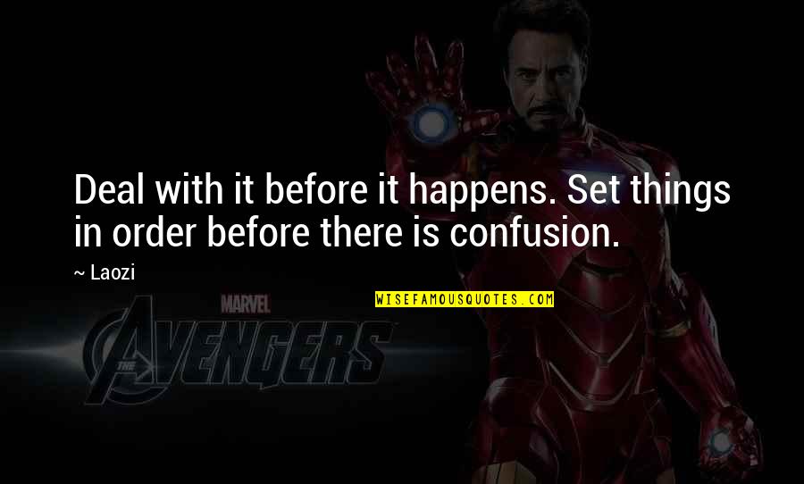 Ripartono I Giochi Quotes By Laozi: Deal with it before it happens. Set things