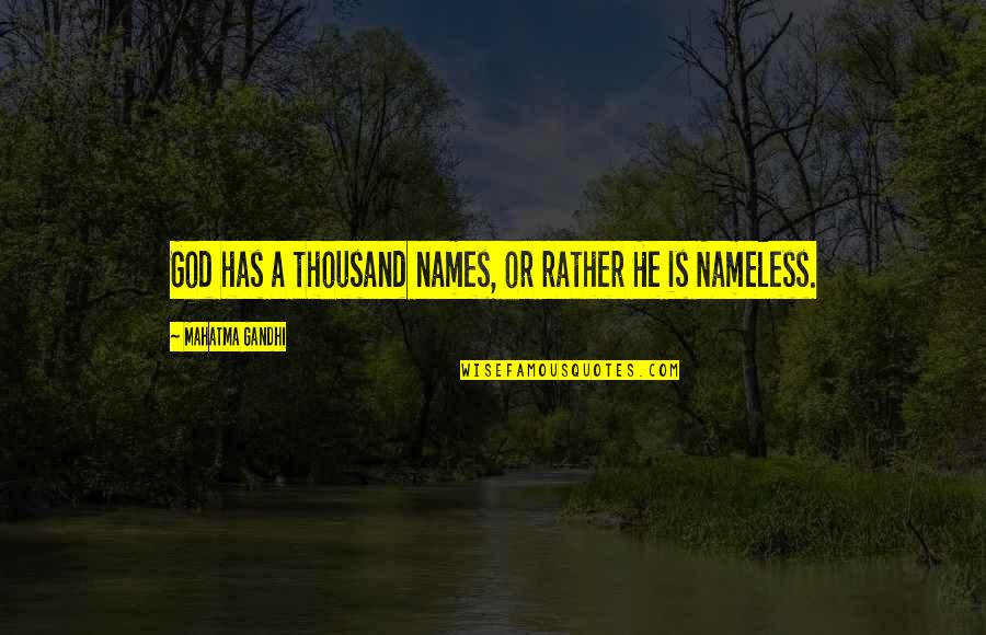 Ripartono I Giochi Quotes By Mahatma Gandhi: God has a thousand names, or rather He