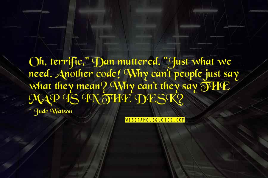 Ripas De Madeira Quotes By Jude Watson: Oh, terrific," Dan muttered. "Just what we need.