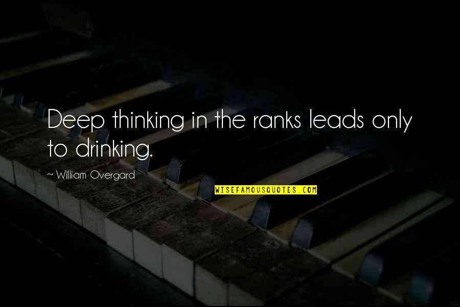 Ripa's Quotes By William Overgard: Deep thinking in the ranks leads only to Ripa's Quotes By William Overgard: Deep thinking in the ranks leads only to