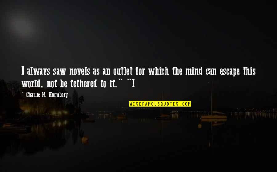 Ripened Tingles Balloon Quotes By Charlie N. Holmberg: I always saw novels as an outlet for
