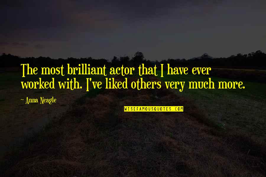 Ripened Tomato Quotes By Anna Neagle: The most brilliant actor that I have ever Ripened Tomato Quotes By Anna Neagle: The most brilliant actor that I have ever