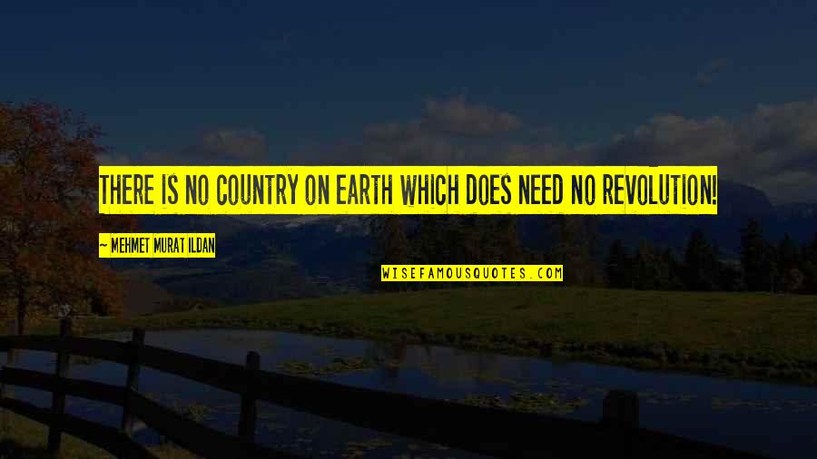 Riper Quotes By Mehmet Murat Ildan: There is no country on earth which does