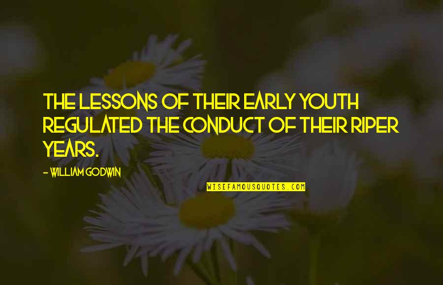 Riper Quotes By William Godwin: The lessons of their early youth regulated the