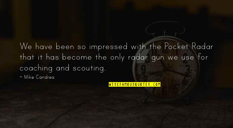 Ripete Records Quotes By Mike Candrea: We have been so impressed with the Pocket Ripete Records Quotes By Mike Candrea: We have been so impressed with the Pocket