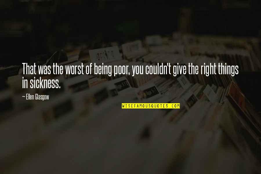 Ripetere Passato Quotes By Ellen Glasgow: That was the worst of being poor, you