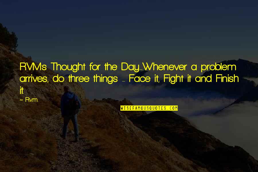 Ripetizione In Inglese Quotes By R.v.m.: RVM's Thought for the Day-Whenever a problem arrives, Ripetizione In Inglese Quotes By R.v.m.: RVM's Thought for the Day-Whenever a problem arrives,