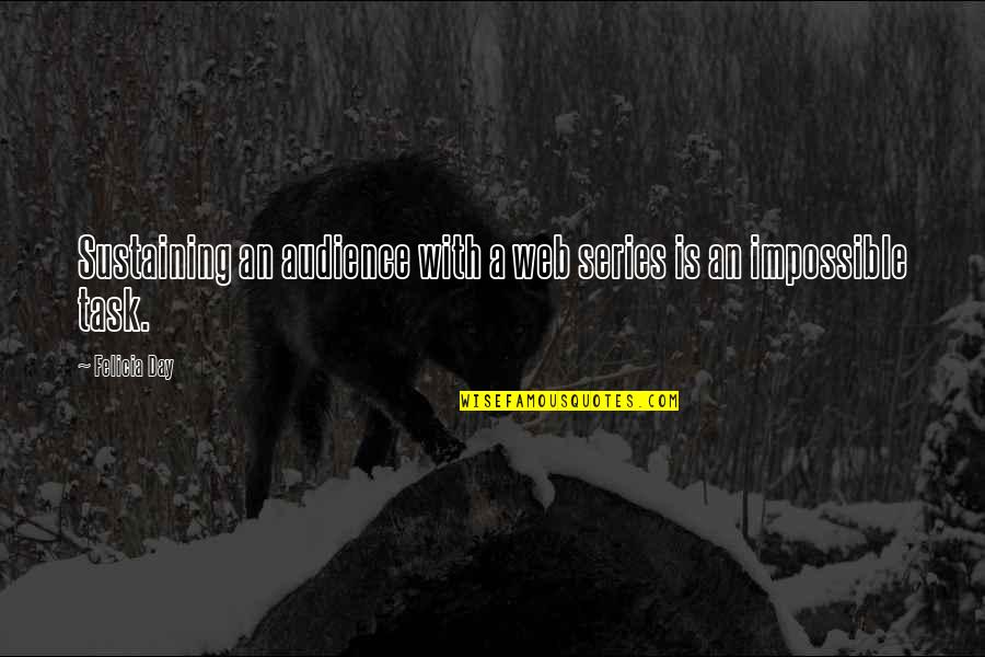 Riph Quotes By Felicia Day: Sustaining an audience with a web series is