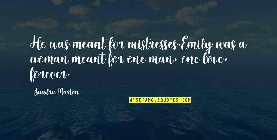 Ripieni Music Quotes By Sandra Marton: He was meant for mistresses.Emily was a woman