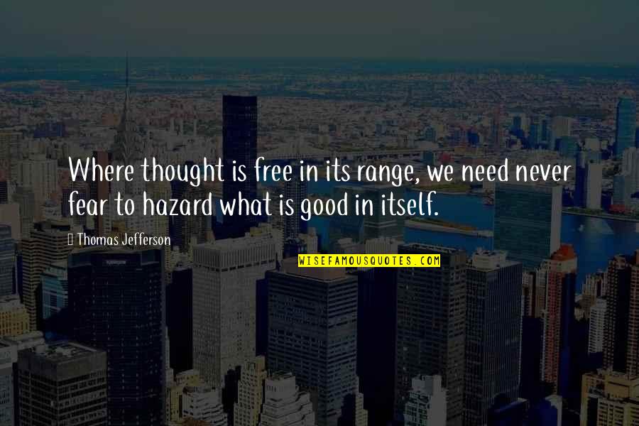 Ripped Flag Quotes By Thomas Jefferson: Where thought is free in its range, we