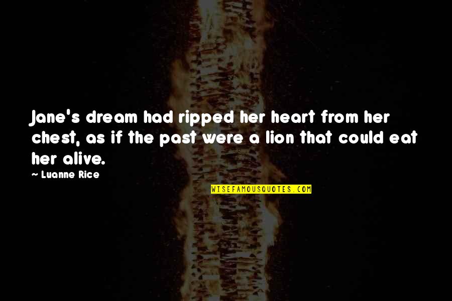 Ripped My Heart Out Quotes By Luanne Rice: Jane's dream had ripped her heart from her