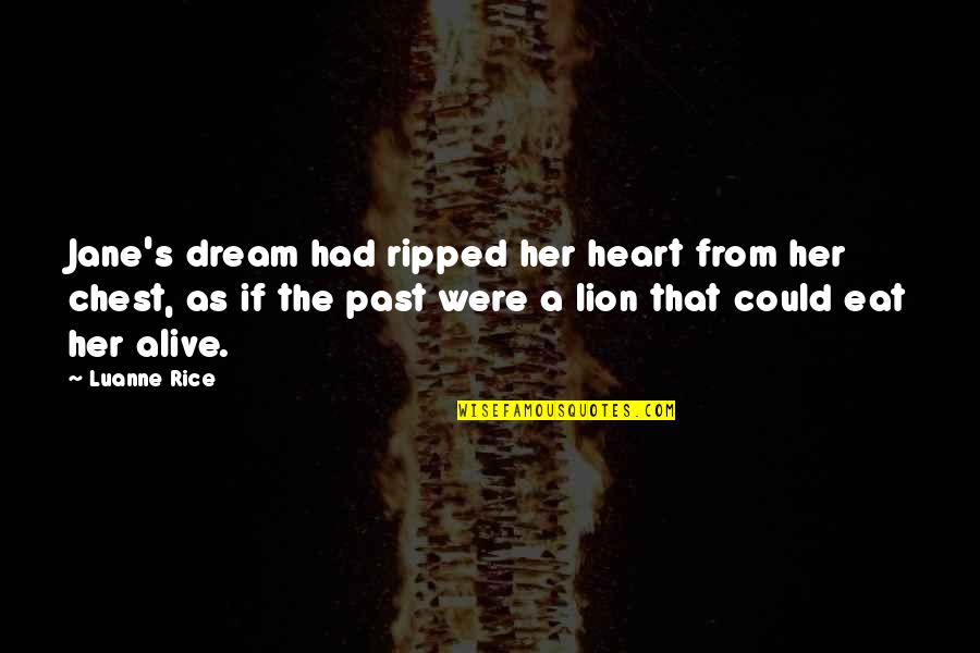 Ripped Out My Heart Quotes By Luanne Rice: Jane's dream had ripped her heart from her