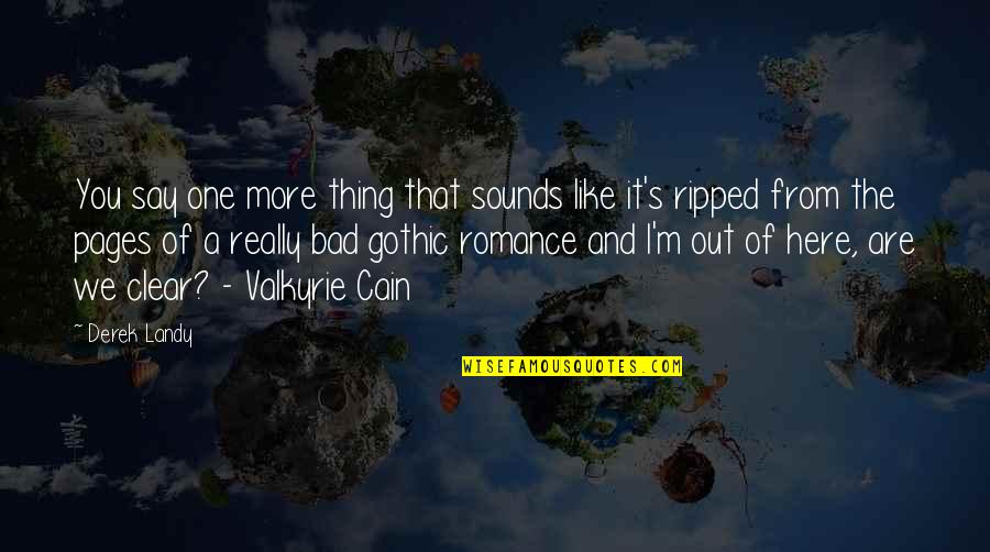 Ripped Quotes By Derek Landy: You say one more thing that sounds like Ripped Quotes By Derek Landy: You say one more thing that sounds like