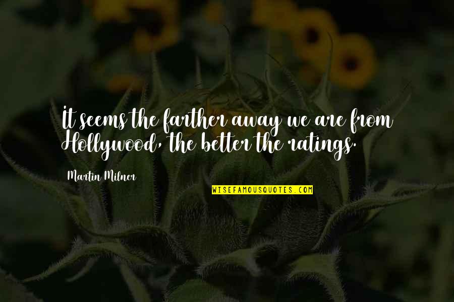 Rippers Hot Quotes By Martin Milner: It seems the farther away we are from
